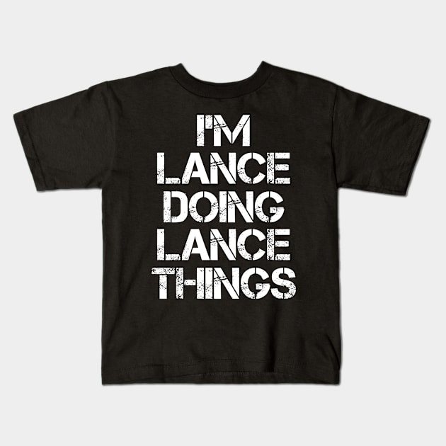 Lance Name T Shirt - Lance Doing Lance Things Kids T-Shirt by Skyrick1